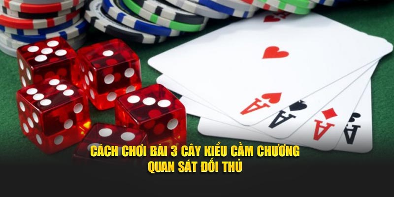 Cách Chơi Bài 3 Cây Kiểu Cầm Chương Bất Bại Mọi Ván Đấu