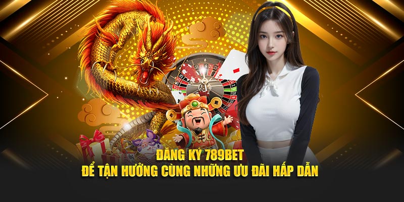 Đăng Ký 789BET - Chỉ 2 Phút "Nhập Cuộc", Nhận Ngay Ưu Đãi