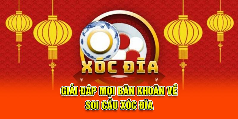 Cách Soi Cầu Xóc Đĩa – Làm Chủ Trò Chơi Chỉ Sau Vài Ván Cược