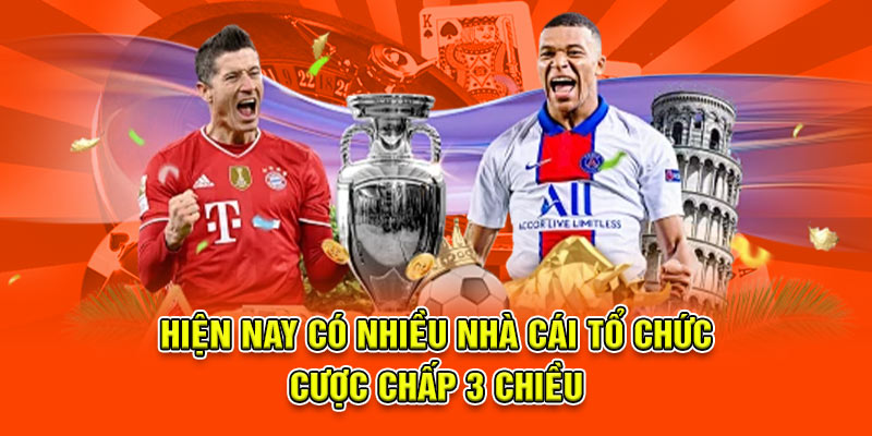 Cược Chấp 3 Chiều – Hướng Dẫn Kinh Nghiệm Chơi Hiệu Quả