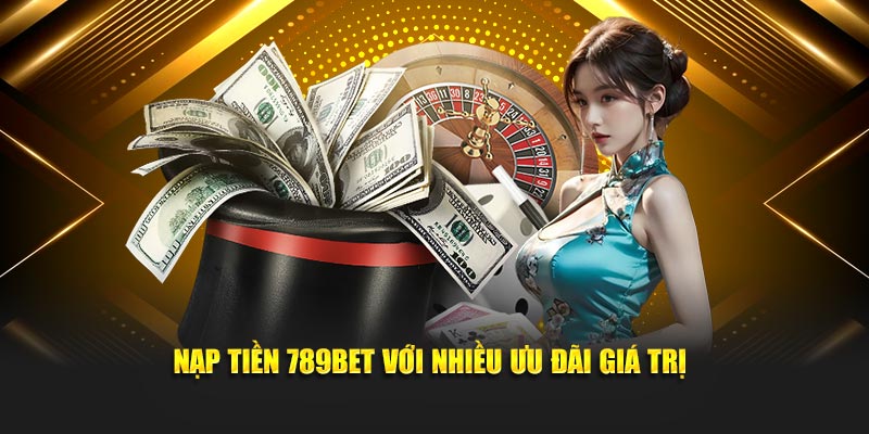 Nạp Tiền 789BET - Quy Trình Đơn Giản - Chi Tiết Nhất 2025