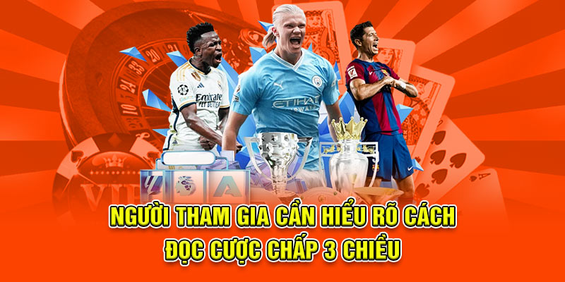 Cược Chấp 3 Chiều – Hướng Dẫn Kinh Nghiệm Chơi Hiệu Quả