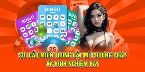 Soi cầu Miền Trung Bật Mí Phương Pháp Và Kinh Nghiệm Hay