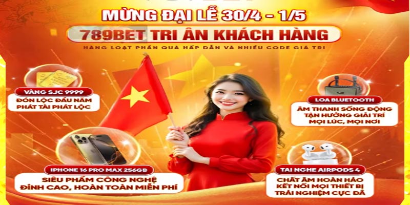 Kỷ Niệm Đại lễ 30-04 Và 01-05 Cùng 789BET