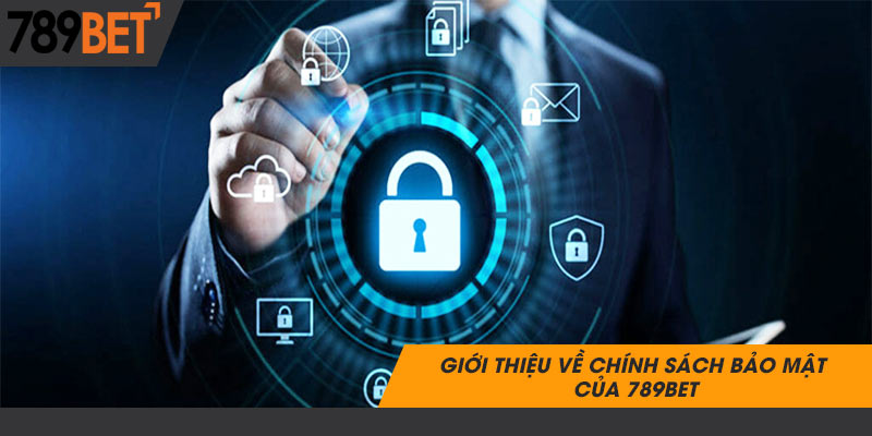 Chính sách bảo mật của 789BET: An toàn và minh bạch