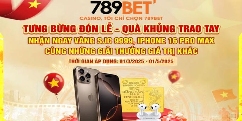 Chào Mừng Đại Lễ Đón Quà Khủng Tại 789BET